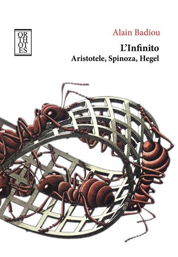 L'infinito. Aristotele, Spinoza, Hegel - Alain Badiou - Libro Orthotes 2018, Dialectica | Libraccio.it