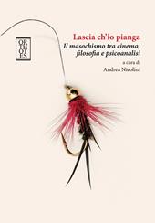 Lascia ch'io pianga. Il masochismo tra cinema, filosofia e psicoanalisi