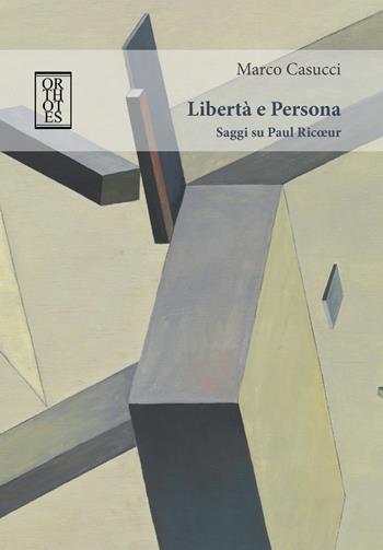 Libertà e Persona. Saggi su Paul Ricoeur - Marco Casucci - Libro Orthotes 2018, Studia humaniora | Libraccio.it