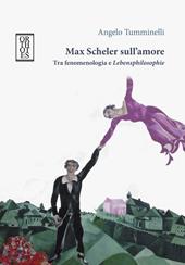 Max Scheler sull'amore. Tra fenomenologia e «lebensphilosophie»