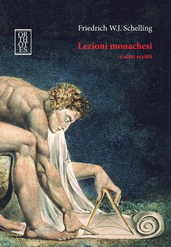 Lezioni monachesi e altri scritti. Ediz. integrale - Friedrich W. Schelling - Libro Orthotes 2019, Germanica | Libraccio.it