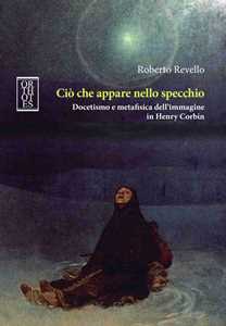 Ciò Che Appare Nello Specchio. Docetismo E Metafisica Dell'immagine In Henry Corbin-image