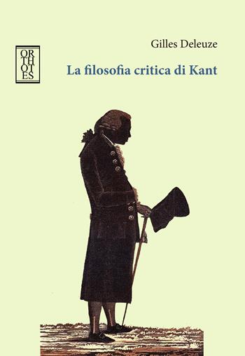 La filosofia critica di Kant - Gilles Deleuze - Libro Orthotes 2019, Dialectica | Libraccio.it