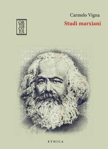 Studi marxiani - Carmelo Vigna - Libro Orthotes 2019, Ethica | Libraccio.it