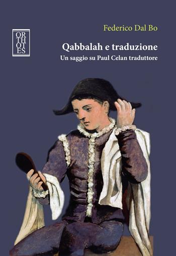 Qabbalah e traduzione. Un saggio su Paul Celan traduttore - Federico Dal Bo - Libro Orthotes 2019, Ricercare | Libraccio.it