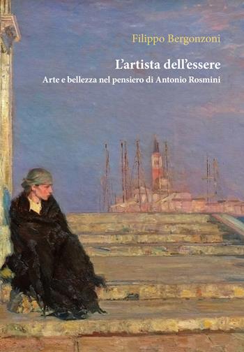 L'artista dell'essere. Arte e bellezza nel pensiero di Antonio Rosmini - Filippo Bergonzoni - Libro Orthotes 2020, Italiana | Libraccio.it