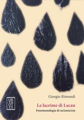 Le lacrime di Lacan. Fenomenologia di un'amicizia