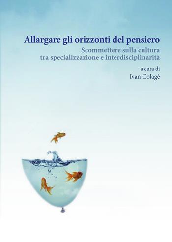 Allargare gli orizzonti del pensiero. Scommettere sulla cultura tra specializzazione e interdisciplinarità  - Libro Orthotes 2020, Etica e talenti | Libraccio.it