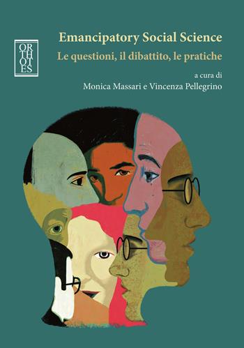 Emancipatory Social Science. Le questioni, il dibattito, le pratiche  - Libro Orthotes 2020, Teoria sociale | Libraccio.it