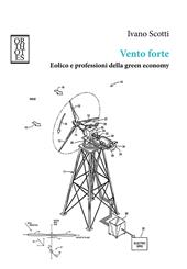 Vento forte. Eolico e professioni della green economy