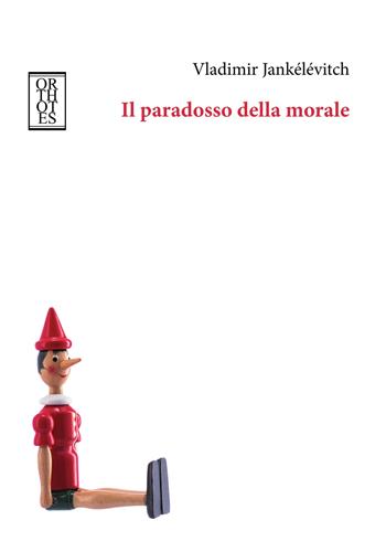 Il paradosso della morale - Vladimir Jankélévitch - Libro Orthotes 2020, Dialectica | Libraccio.it
