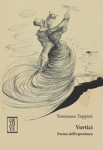 Vortici. Forme dell'esperienza - Tommaso Tuppini - Libro Orthotes 2020, Studia humaniora | Libraccio.it