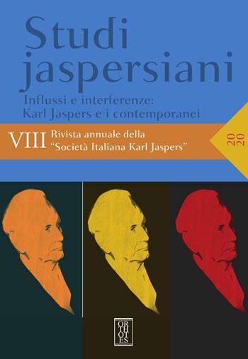 Studi jaspersiani. Rivista annuale della società italiana Karl Jaspers (2020). Vol. 8: Influssi e interferenze: Karl Jaspers e i contemporanei  - Libro Orthotes 2020 | Libraccio.it
