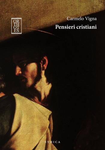 Pensieri cristiani - Carmelo Vigna - Libro Orthotes 2021, Ethica | Libraccio.it