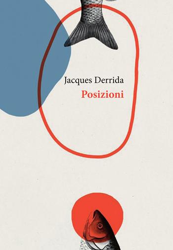 Posizioni - Jacques Derrida - Libro Orthotes 2021, Dialectica | Libraccio.it
