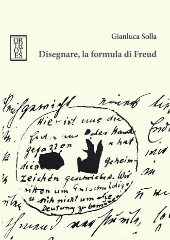 Disegnare, la formula di Freud - Gianluca Solla - Libro Orthotes 2022, Phi/psy | Libraccio.it