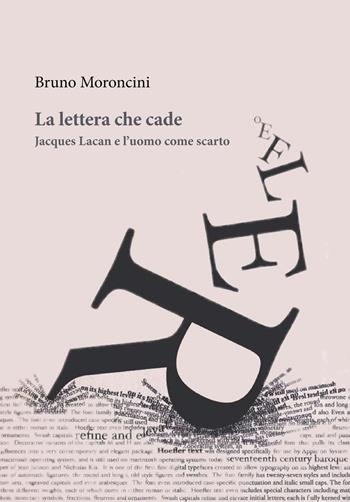 La lettera che cade. Jacques Lacan e l'uomo come scarto - Bruno Moroncini - Libro Orthotes 2022, Phi/psy | Libraccio.it