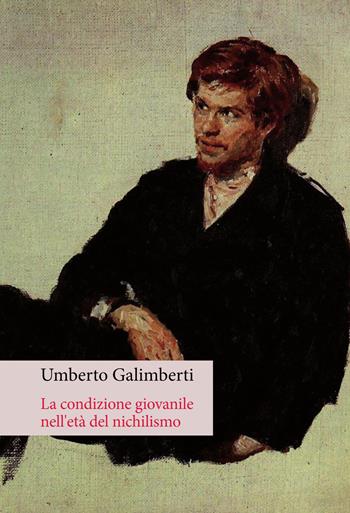 La condizione giovanile nell'età del nichilismo - Umberto Galimberti - Libro Orthotes 2022, Festival | Libraccio.it