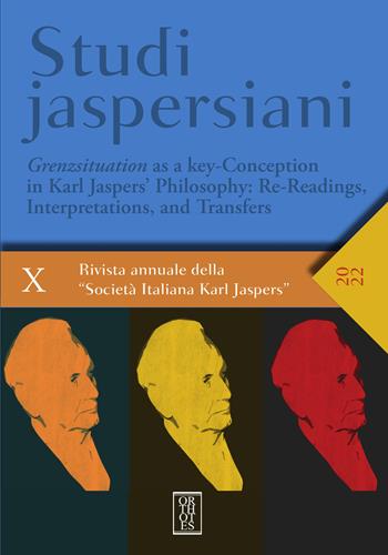 Studi jaspersiani. Rivista annuale della società italiana Karl Jaspers. Ediz. italiana, inglese, francese e tedesca (2022). Vol. 10: Grenzsituation as a key-Conception in Karl Jaspers' philosophy: re-readings, interpretations, and transfers  - Libro Orthotes 2022 | Libraccio.it