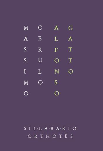 Alfonso Gatto - Massimo Cerulo - Libro Orthotes 2022, Sillabario | Libraccio.it