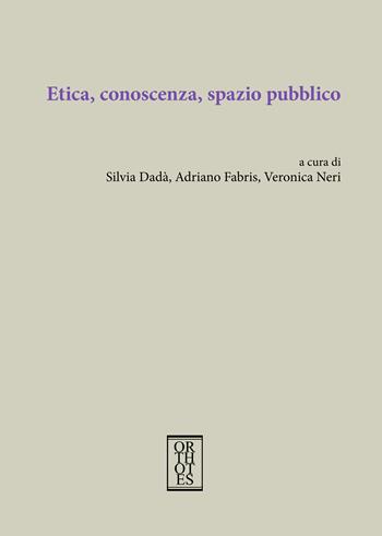 Etica, conoscenza, spazio pubblico  - Libro Orthotes 2023, Società italiana di filosofia morale | Libraccio.it