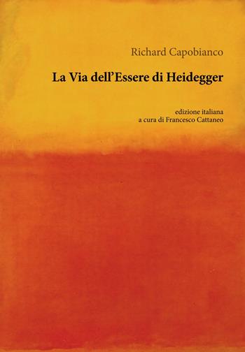 La via dell'essere di Heidegger - Richard Capobianco - Libro Orthotes 2023, Rendere visibile | Libraccio.it