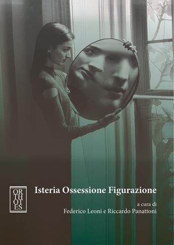 Isteria ossessione figurazione  - Libro Orthotes 2023, Le parole della psicoanalisi | Libraccio.it