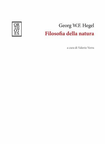 Filosofia della natura - Friedrich Hegel - Libro Orthotes 2023, Germanica | Libraccio.it
