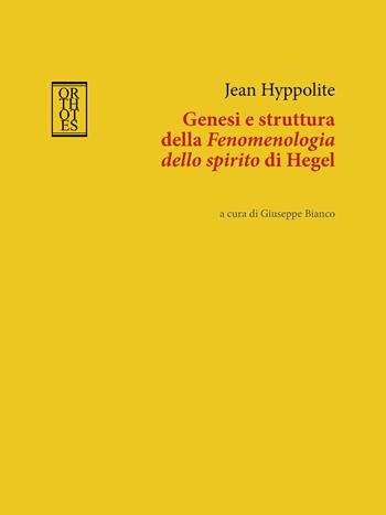 Genesi e struttura della «Fenomenologia dello spirito» di Hegel - Jean Hyppolite - Libro Orthotes 2023, Germanica | Libraccio.it
