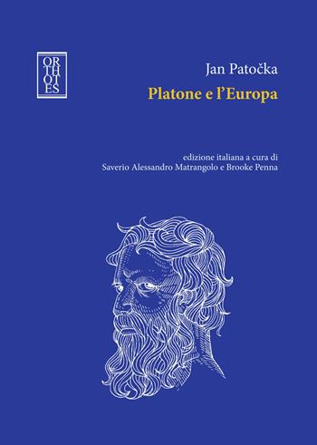 Platone e l'Europa - Jan Patocka - Libro Orthotes 2023, Platonica | Libraccio.it