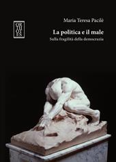 La politica e il male. Sulla fragilità della democrazia