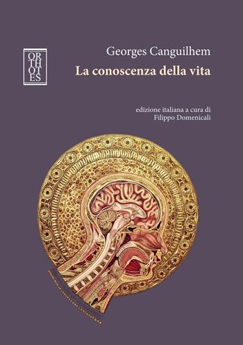 La conoscenza della vita - Georges Canguilhem - Libro Orthotes 2024, Dialectica | Libraccio.it