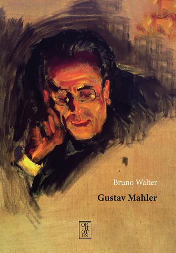 Gustav Mahler - Bruno Walter - Libro Orthotes 2024, Ricercare | Libraccio.it
