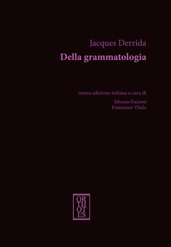 Della grammatologia. Nuova ediz. - Jacques Derrida - Libro Orthotes 2024, Dialectica | Libraccio.it