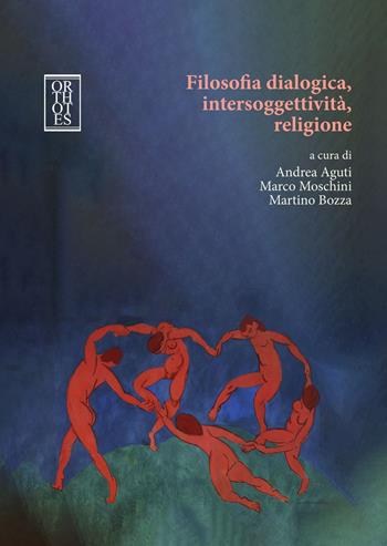 Filosofia dialogica, intersoggettività, religione  - Libro Orthotes 2024, Studia humaniora | Libraccio.it