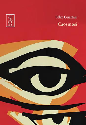 Caosmosi - Félix Guattari - Libro Orthotes 2024, Dialectica | Libraccio.it