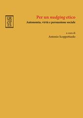 Per un «nudging» etico. Autonomia, virtù e persuasione sociale