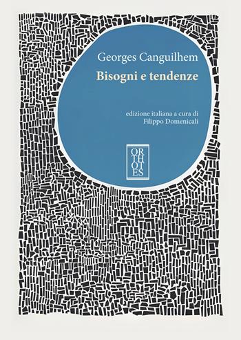 Bisogni e tendenze - Georges Canguilhem - Libro Orthotes 2024, Dialectica | Libraccio.it