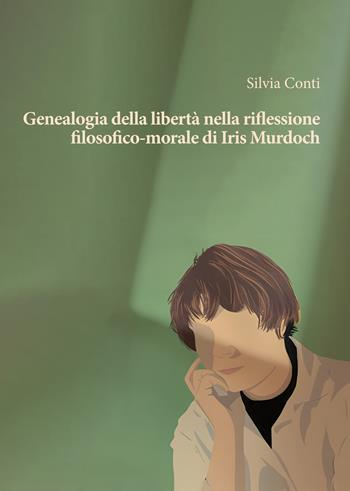 Genealogia della libertà nella riflessione filosofico-morale di Iris Murdoch - Silvia Conti - Libro Orthotes 2024, Società italiana di filosofia morale | Libraccio.it