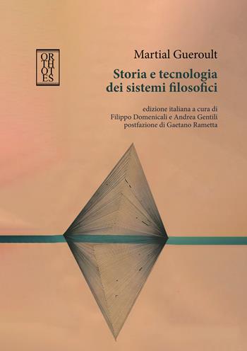 Storia e tecnologia dei sistemi filosofici - Martial Gueroult - Libro Orthotes 2024, Dialectica | Libraccio.it