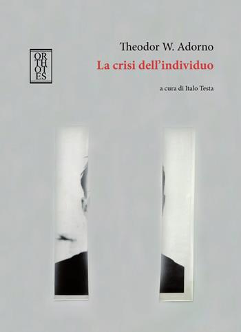 La crisi dell'individuo - Theodor W. Adorno - Libro Orthotes 2025, La ginestra | Libraccio.it
