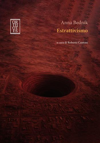 Estrattivismo - Anna Bednik - Libro Orthotes 2025, Ecologia politica | Libraccio.it