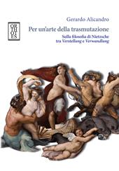 Per un'arte della trasmutazione. Sulla filosofia di Nietzsche tra Verstellung e Verwandlung