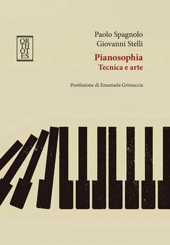 Pianosophia tecnica e arte - Paolo Spagnolo, Giovanni Stelli - Libro Orthotes 2026, Ricercare | Libraccio.it
