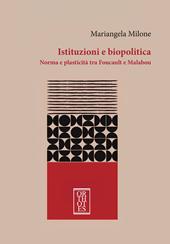 Istituzioni e biopolitica. Norma e plasticità tra Foucault e Malabou