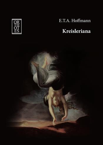 Kreisleriana - Ernst T. A. Hoffmann - Libro Orthotes 2025, Ricercare | Libraccio.it