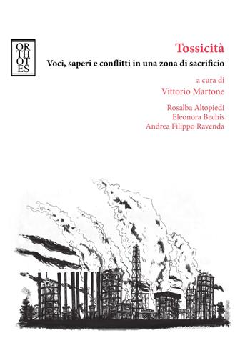 Tossicità. Voci, saperi e conflitti in una zona di sacrificio  - Libro Orthotes 2026, Ecologia politica | Libraccio.it