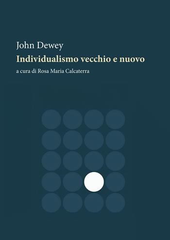 Individualismo vecchio e nuovo - John Dewey - Libro Orthotes 2026, La ginestra | Libraccio.it
