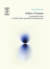 L'oltre e l'istante. Emmanuel Levinas e le sfide etiche e giuridiche contemporanee