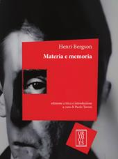 Materia e memoria. Saggio sul rapporto del corpo con la mente. Ediz. critica